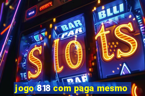 jogo 818 com paga mesmo